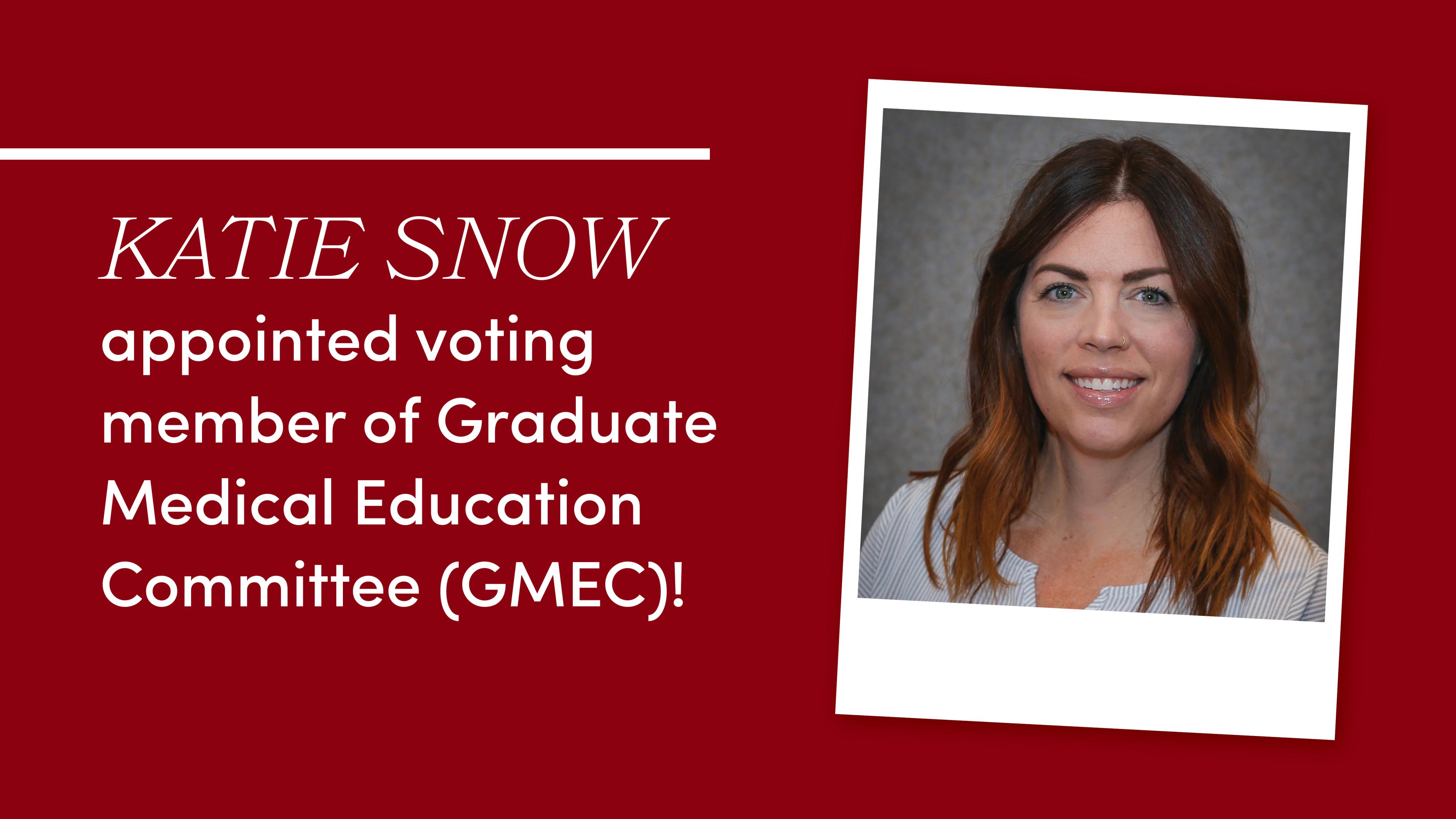 Headline reads: Katie Snow appointed voting member of Graduate Medical Education Committee (GMEC)! A portrait of Katie Snow is next to the headline. 
