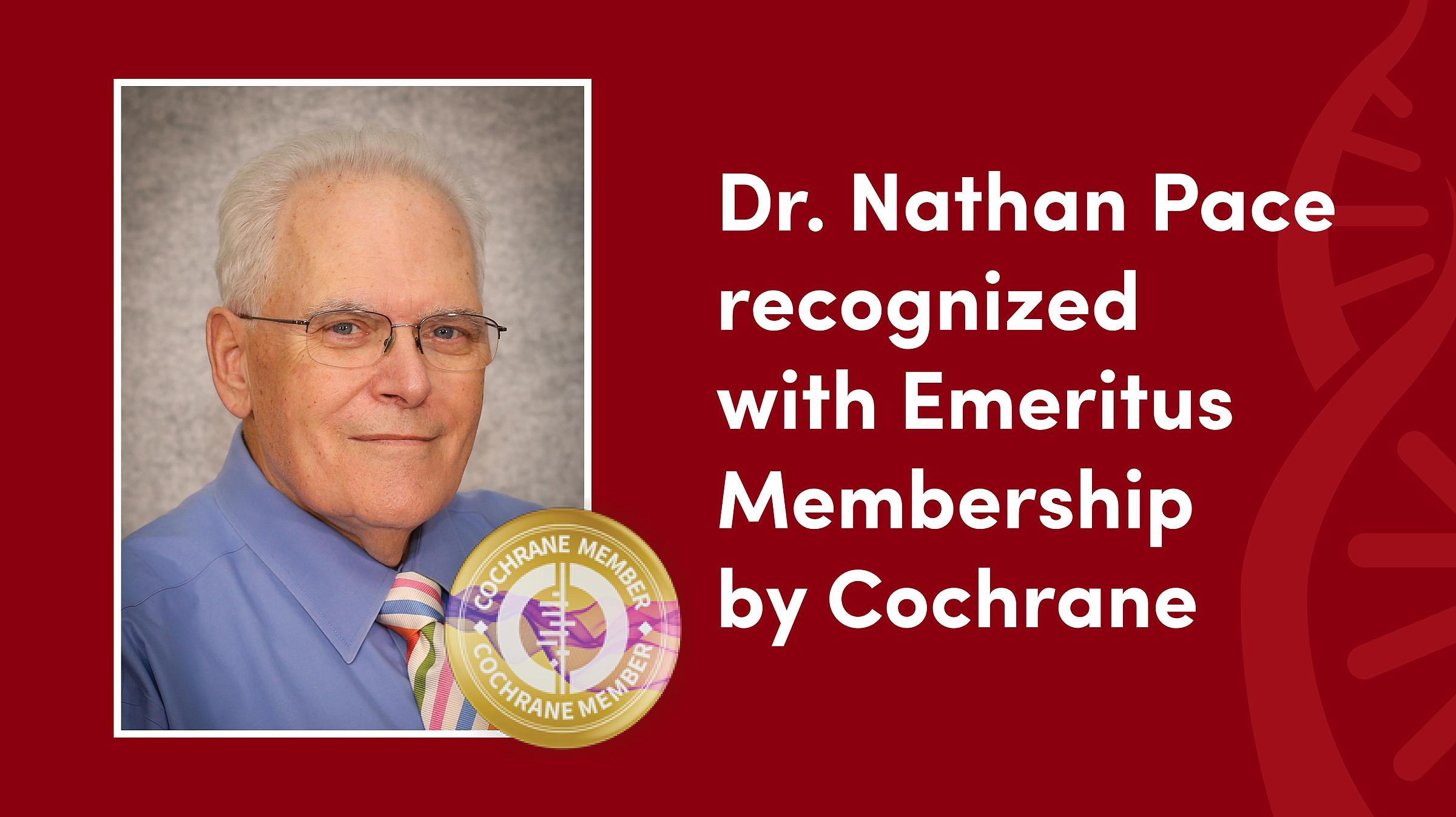 A portrait of Dr. Nathan Pace with the Cochrane Emeritus Member badge on top. The text reads, "Dr. Nathan Pace recognized with Emeritus Membership by Cochrane"